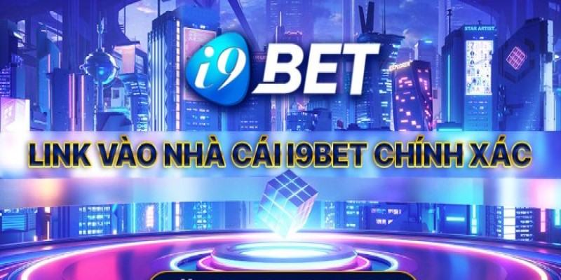 Link vào I9BET mới nhất và chuẩn xác 