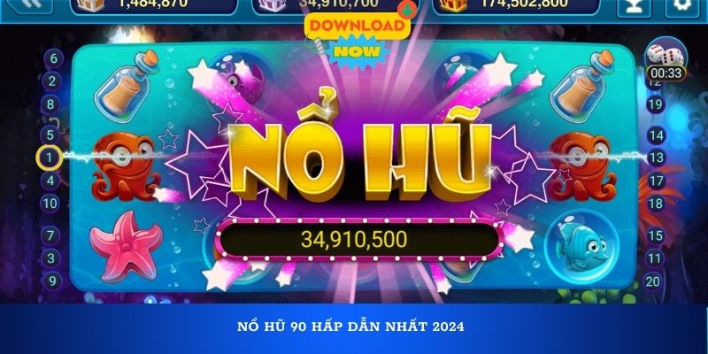 Nổ hũ 90 hấp dẫn nhất 2024