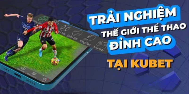 Sự hấp dẫn của sảnh  KU thể thao tại Kubet77