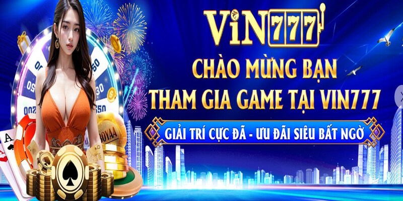 Vin777 trong những năm gần đây rất nổi trên thị trường giải trí online